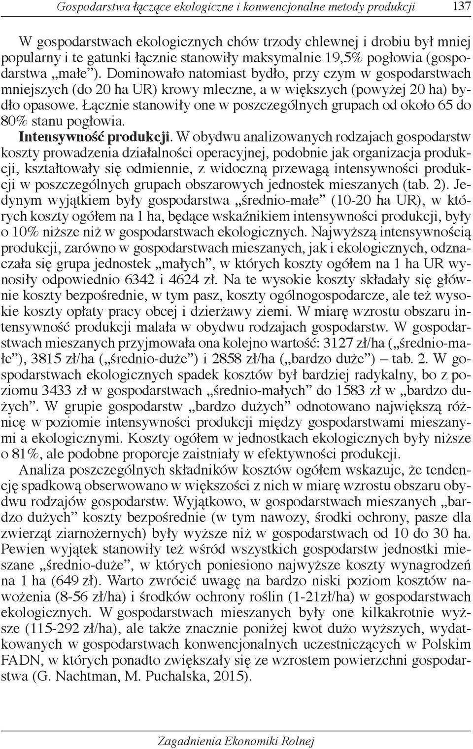 Łącznie stanowiły one w poszczególnych grupach od około 65 do 80% stanu pogłowia. Intensywność produkcji.