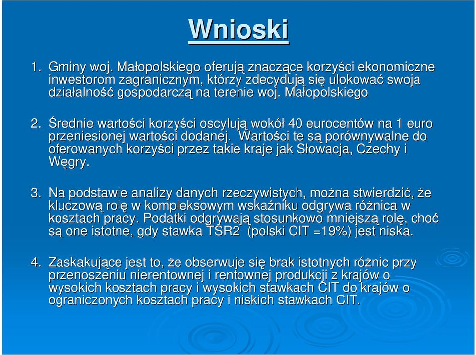 3. Na podstawie analizy danych rzeczywistych, moŝna stwierdzić, Ŝe kluczową rolę w kompleksowym wskaźniku odgrywa róŝnica r w kosztach pracy.