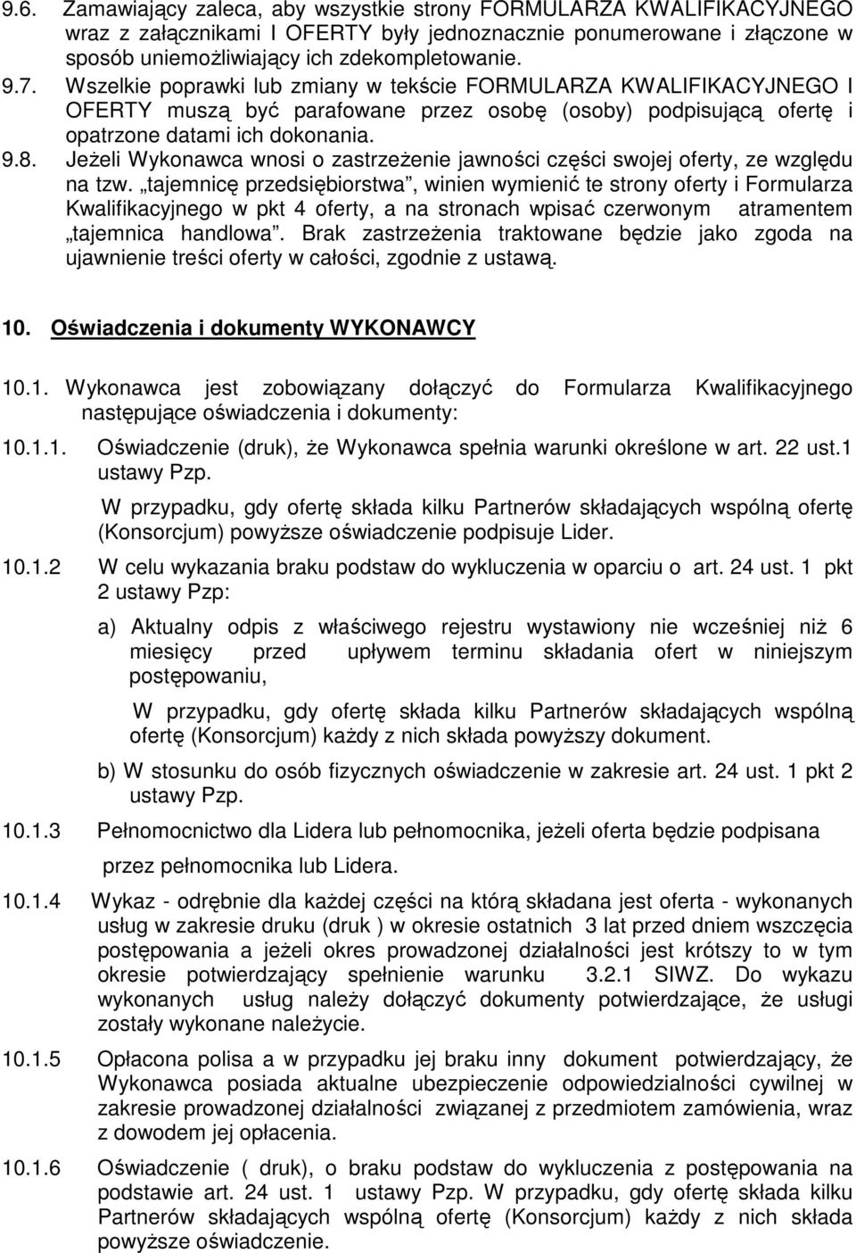 JeŜeli Wykonawca wnosi o zastrzeŝenie jawności części swojej oferty, ze względu na tzw.