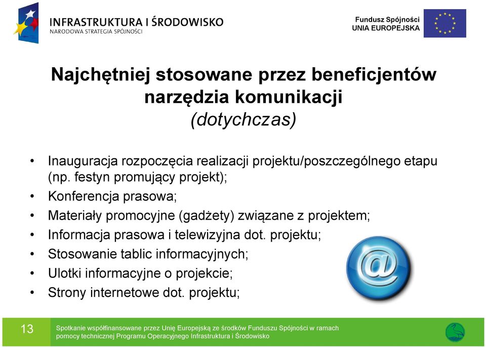 festyn promujący projekt); Konferencja prasowa; Materiały promocyjne (gadżety) związane z projektem; Informacja prasowa i