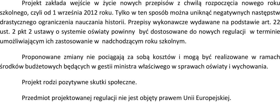 2 pkt 2 ustawy o systemie oświaty powinny być dostosowane do nowych regulacji w terminie umożliwiającym ich zastosowanie w nadchodzącym roku szkolnym.