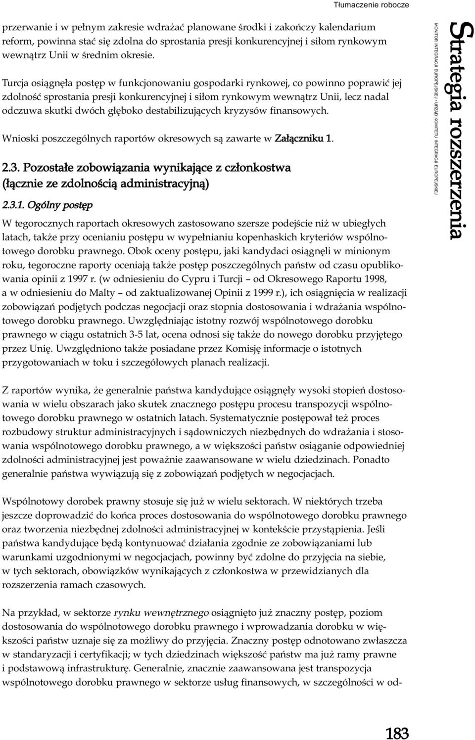 destabilizujących kryzysów finansowych. Wnioski poszczególnych raportów okresowych są zawarte w Załączniku 1. 2.3.