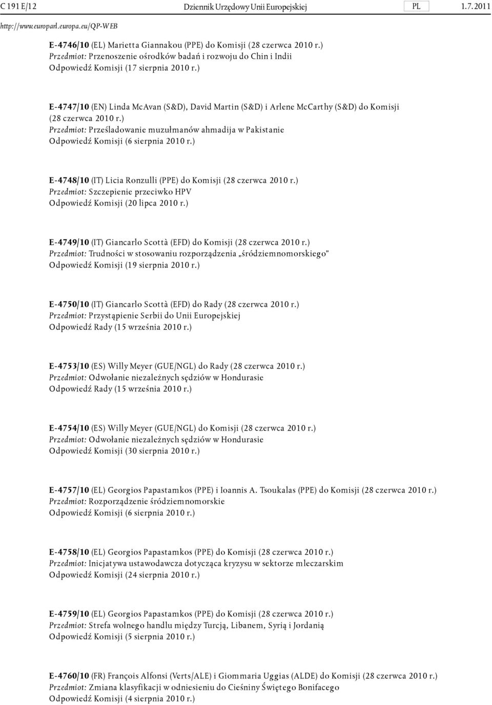 ) E-4747/10 (EN) Linda McAvan (S&D), David Martin (S&D) i Arlene McCarthy (S&D) do Komisji (28 czerwca 2010 r.