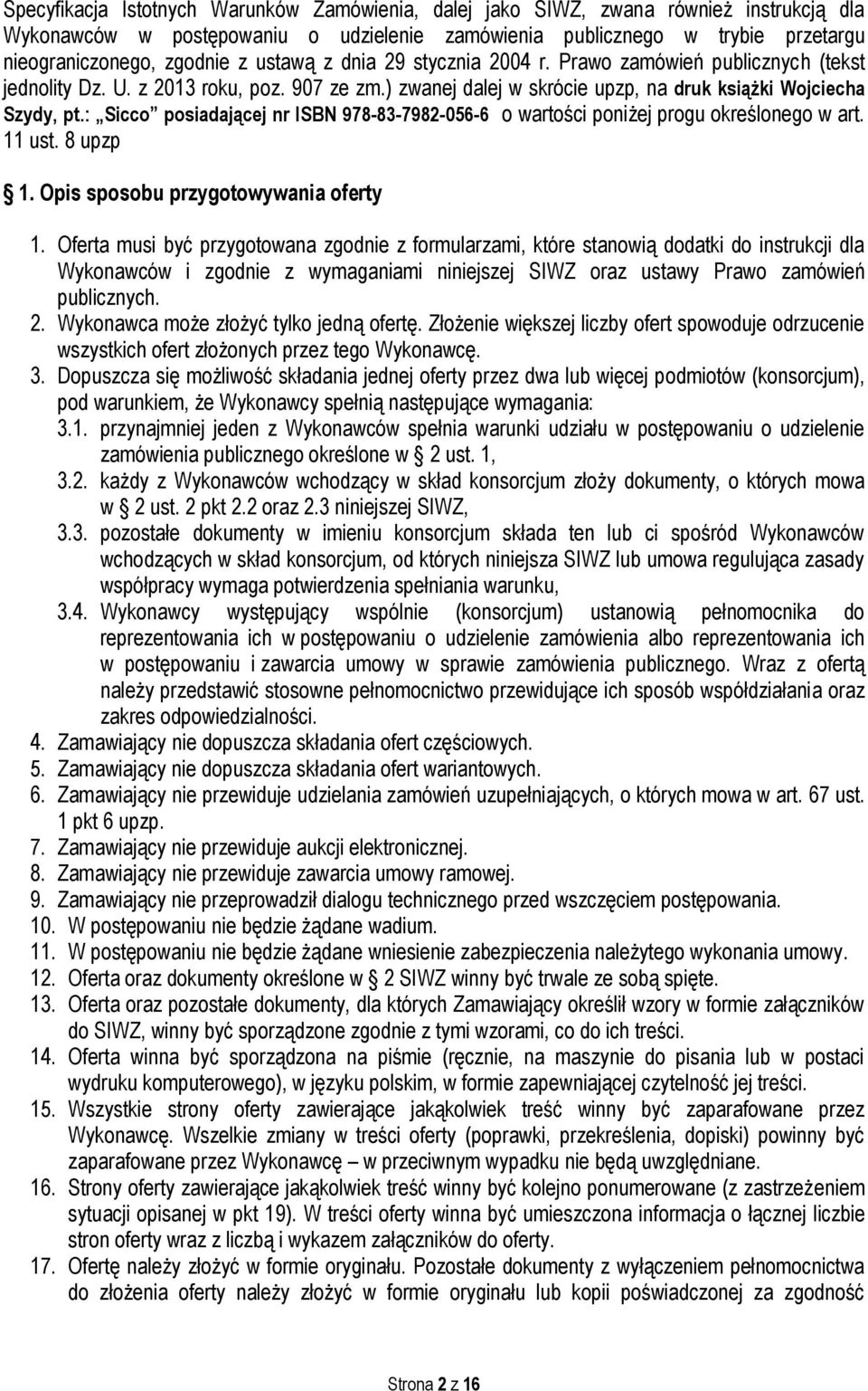 : Sicco posiadającej nr ISBN 978-83-7982-056-6 o wartości poniżej progu określonego w art. 11 ust. 8 upzp 1. Opis sposobu przygotowywania oferty 1.