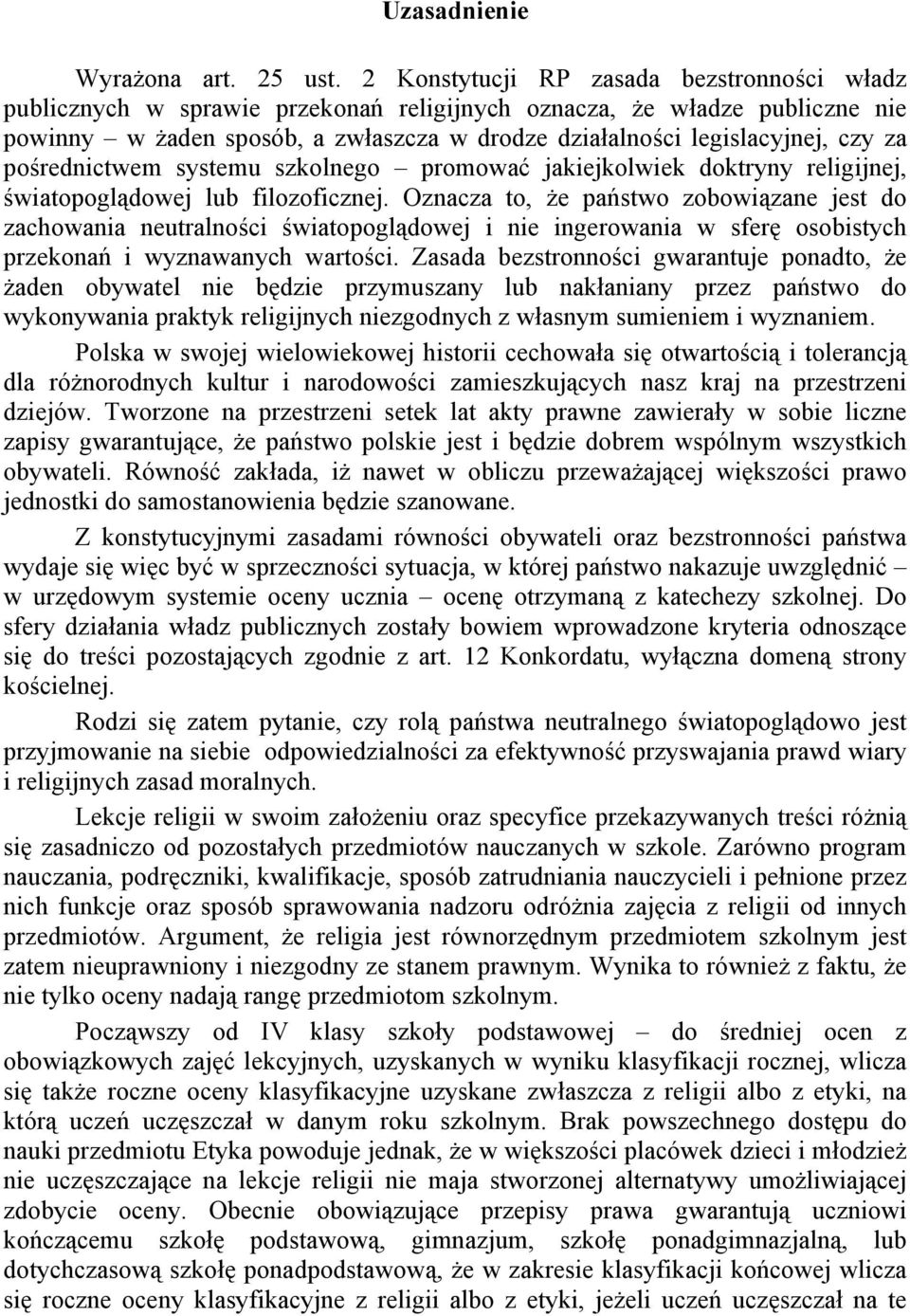 za pośrednictwem systemu szkolnego promować jakiejkolwiek doktryny religijnej, światopoglądowej lub filozoficznej.