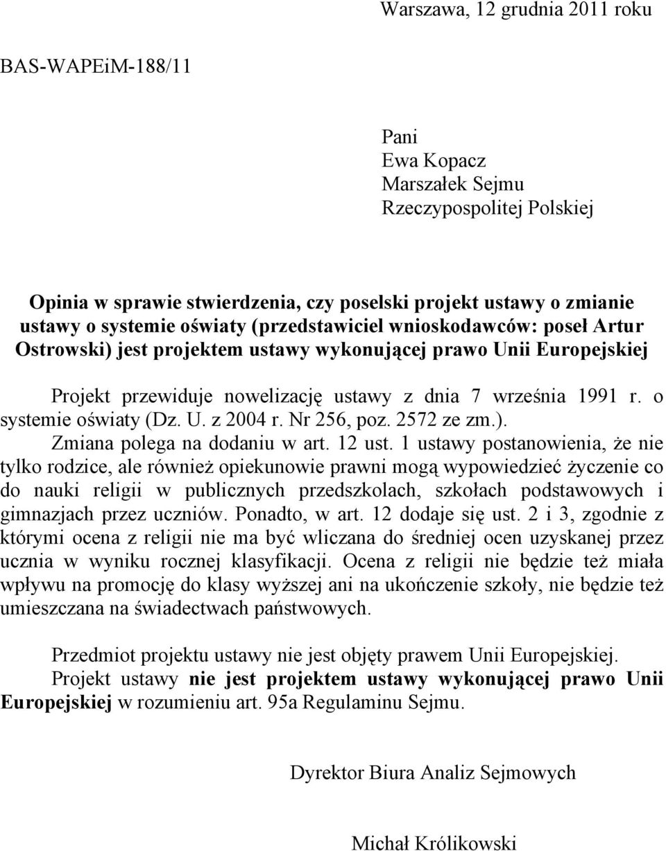 o systemie oświaty (Dz. U. z 2004 r. Nr 256, poz. 2572 ze zm.). Zmiana polega na dodaniu w art. 12 ust.