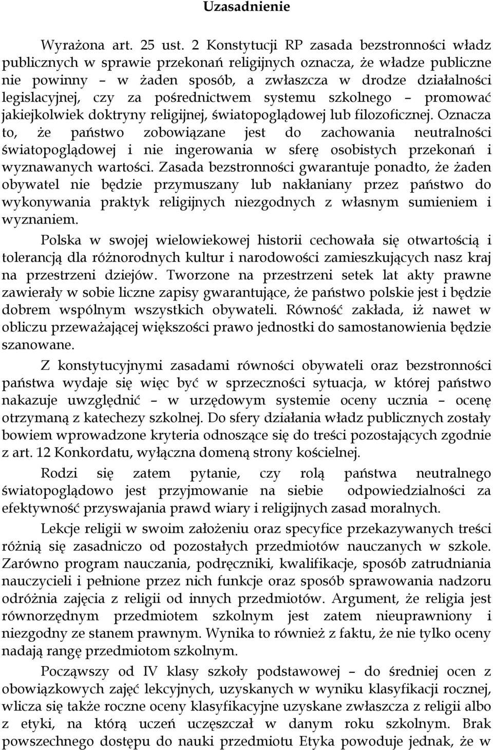 za pośrednictwem systemu szkolnego promować jakiejkolwiek doktryny religijnej, światopoglądowej lub filozoficznej.