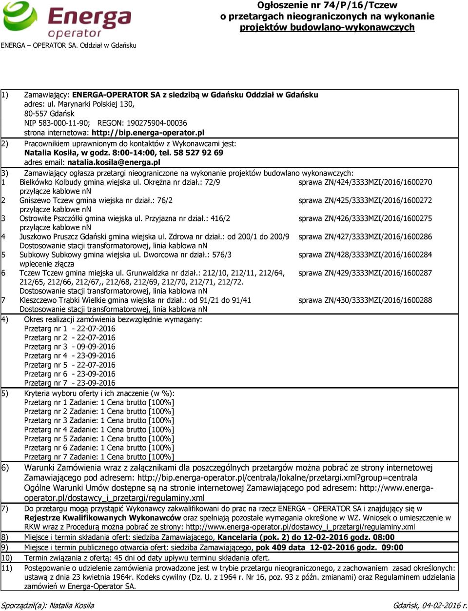 Marynarki Polskiej 130, 80-557 Gdańsk NIP 583-000-11-90; REGON: 190275904-00036 strona internetowa: http://bip.energa-operator.