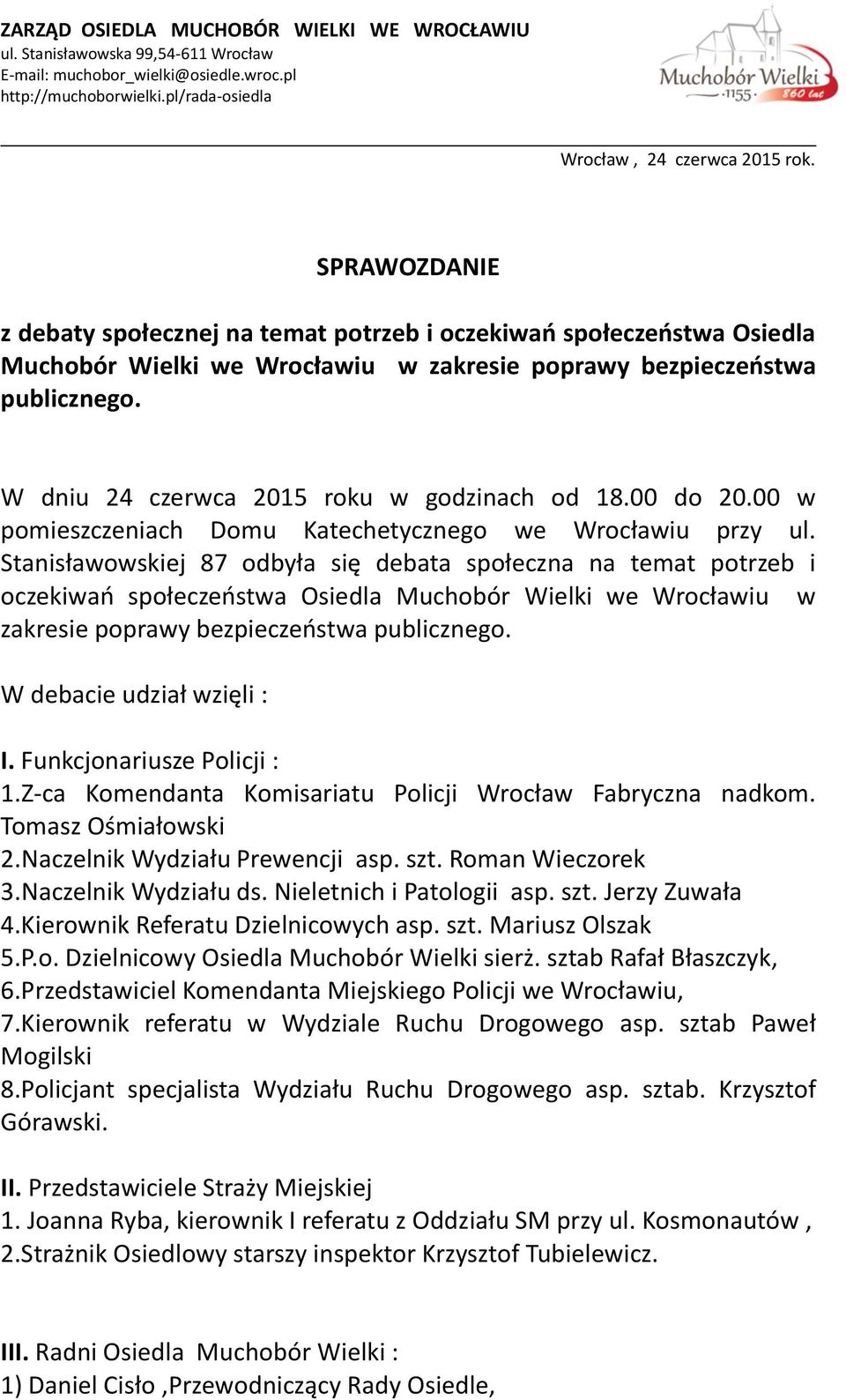 W dniu 24 czerwca 2015 roku w godzinach od 18.00 do 20.00 w pomieszczeniach Domu Katechetycznego we Wrocławiu przy ul.