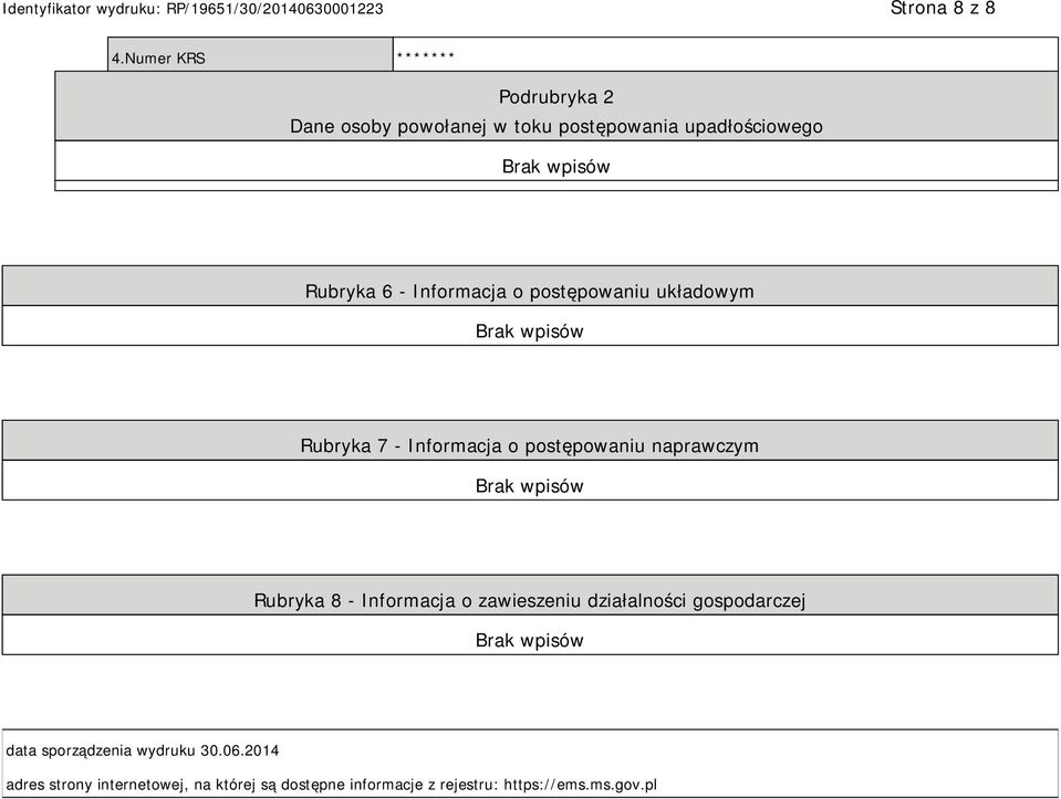 - Informacja o postępowaniu układowym Rubryka 7 - Informacja o postępowaniu naprawczym Rubryka 8