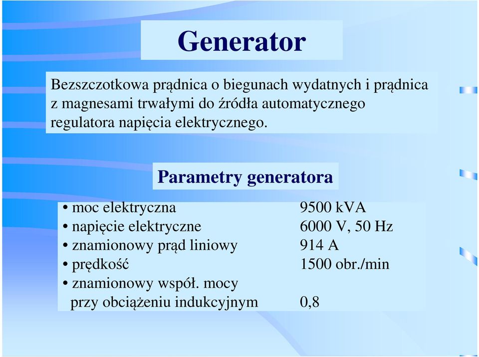 Parametry generatora moc elektryczna 9500 kva napięcie elektryczne 6000 V, 50 Hz