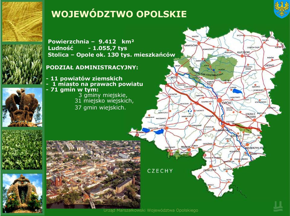 mieszkańców PODZIAŁ ADMINISTRACYJNY: - 11 powiatów ziemskich - 1