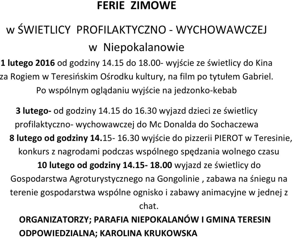 30 wyjazd dzieci ze świetlicy profilaktyczno- wychowawczej do Mc Donalda 8 lutego od godziny 14.15-16.