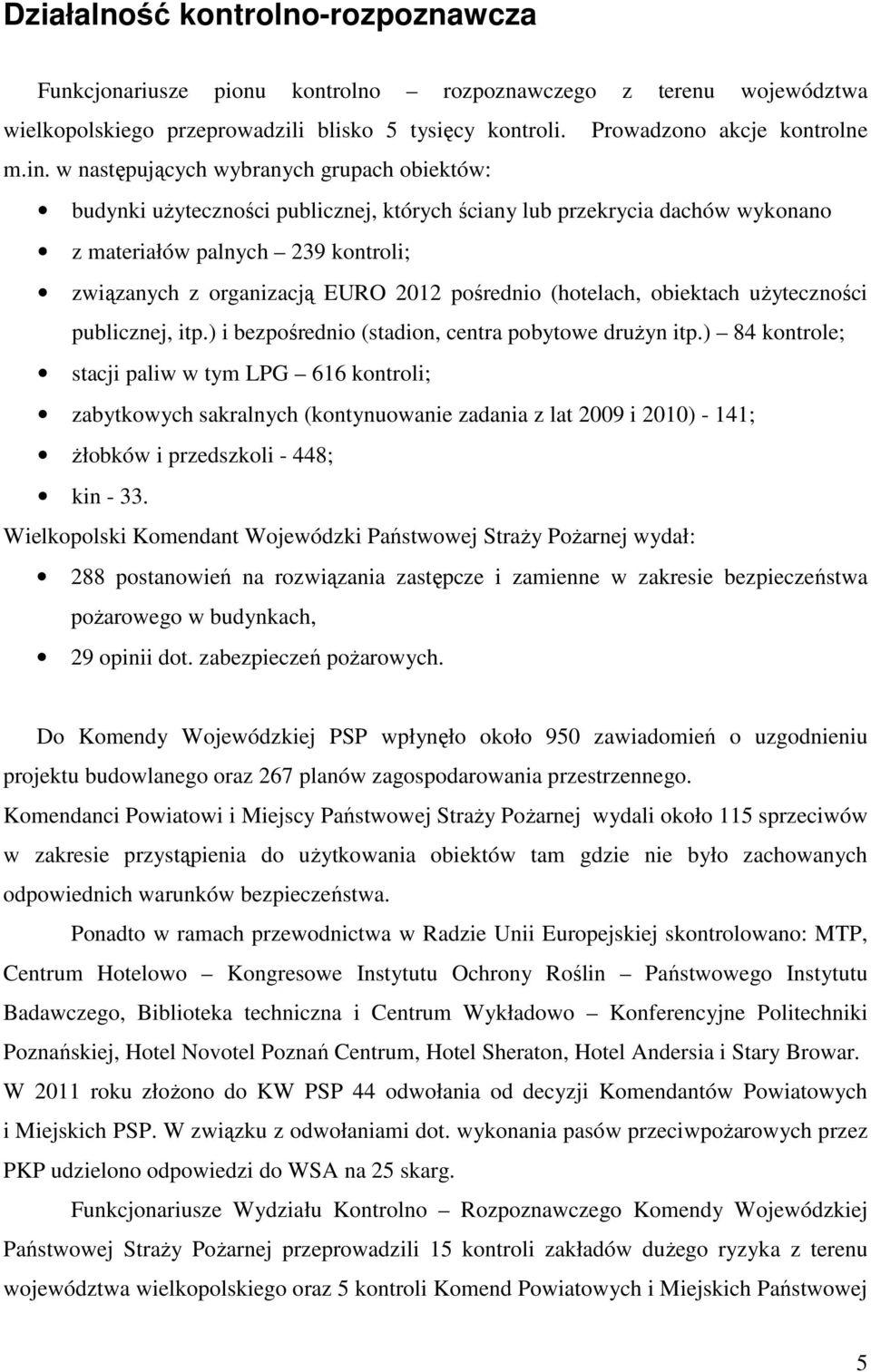 pośrednio (hotelach, obiektach uŝyteczności publicznej, itp.) i bezpośrednio (stadion, centra pobytowe druŝyn itp.