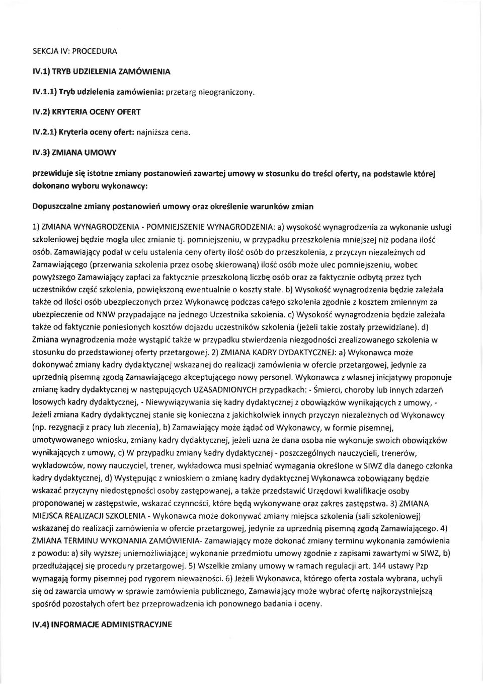 3) zm ANA UMOWY przewiduie sie istotne zmiany postanowiefi zawartej umowy w stosunku do treici oferty, na podstawie kt6re, dokonano wyboru wykonawcy: Dopuszczalne zmiany postanowief umowy oraz