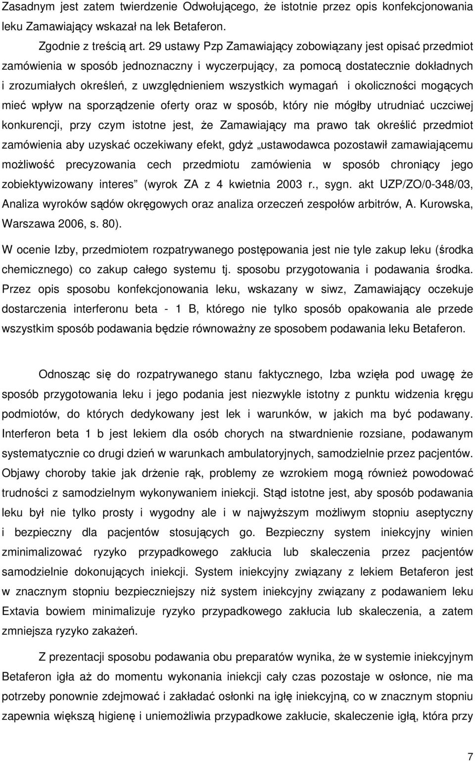 wymagań i okoliczności mogących mieć wpływ na sporządzenie oferty oraz w sposób, który nie mógłby utrudniać uczciwej konkurencji, przy czym istotne jest, Ŝe Zamawiający ma prawo tak określić