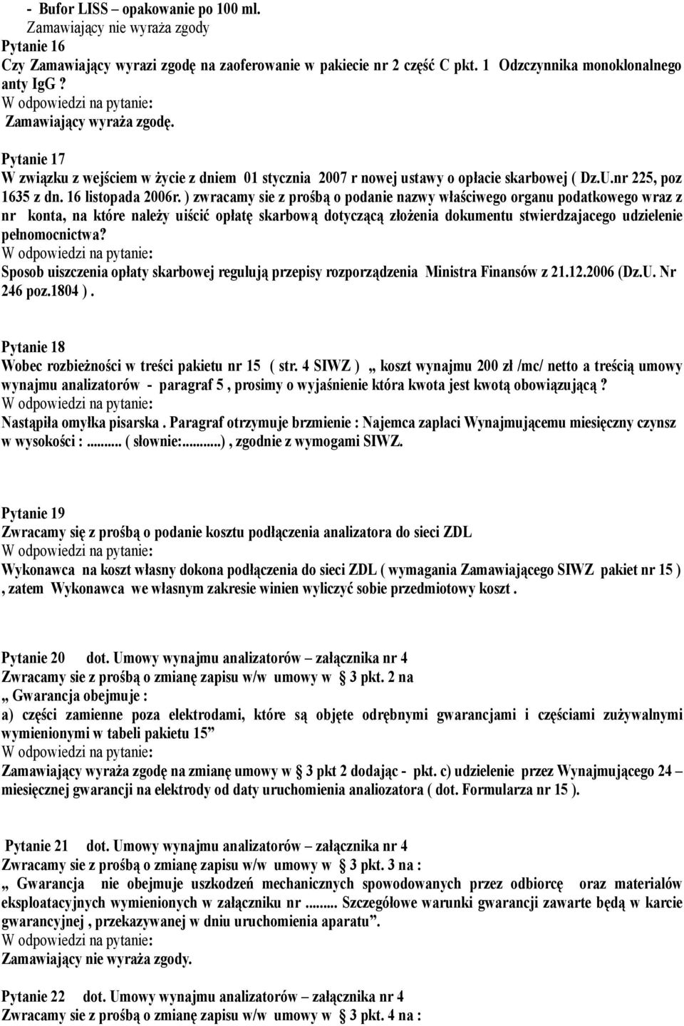 ) zwracamy sie z prośbą o podanie nazwy właściwego organu podatkowego wraz z nr konta, na które należy uiścić opłatę skarbową dotyczącą złożenia dokumentu stwierdzajacego udzielenie pełnomocnictwa?