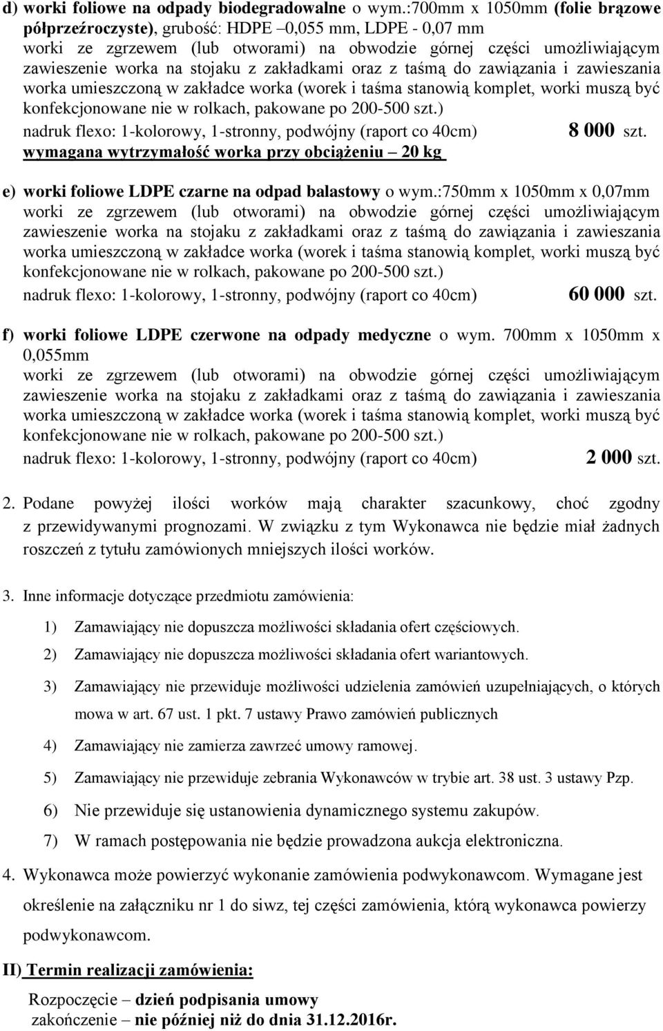 wymagana wytrzymałość worka przy obciążeniu 20 kg e) worki foliowe LDPE czarne na odpad balastowy o wym.