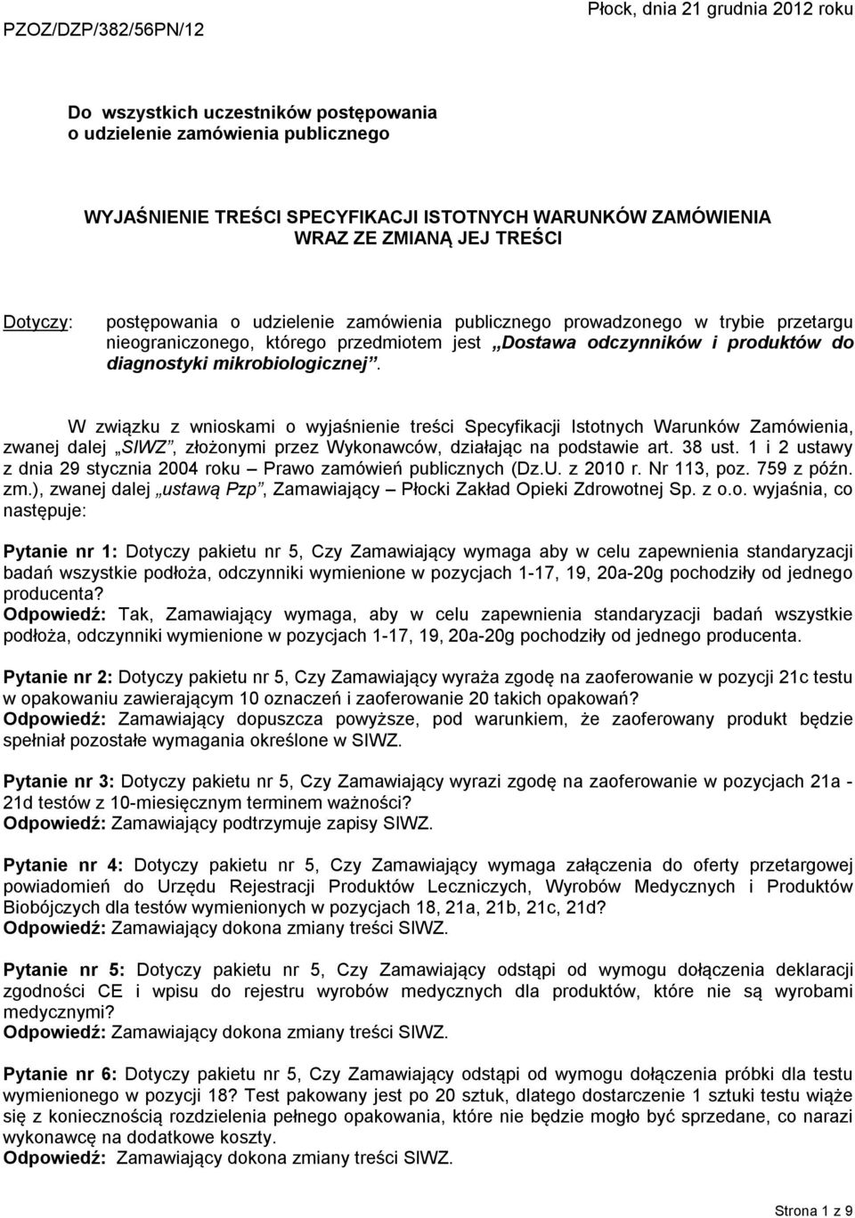 mikrobiologicznej. W związku z wnioskami o wyjaśnienie treści Specyfikacji Istotnych Warunków Zamówienia, zwanej dalej SIWZ, złożonymi przez Wykonawców, działając na podstawie art. 38 ust.