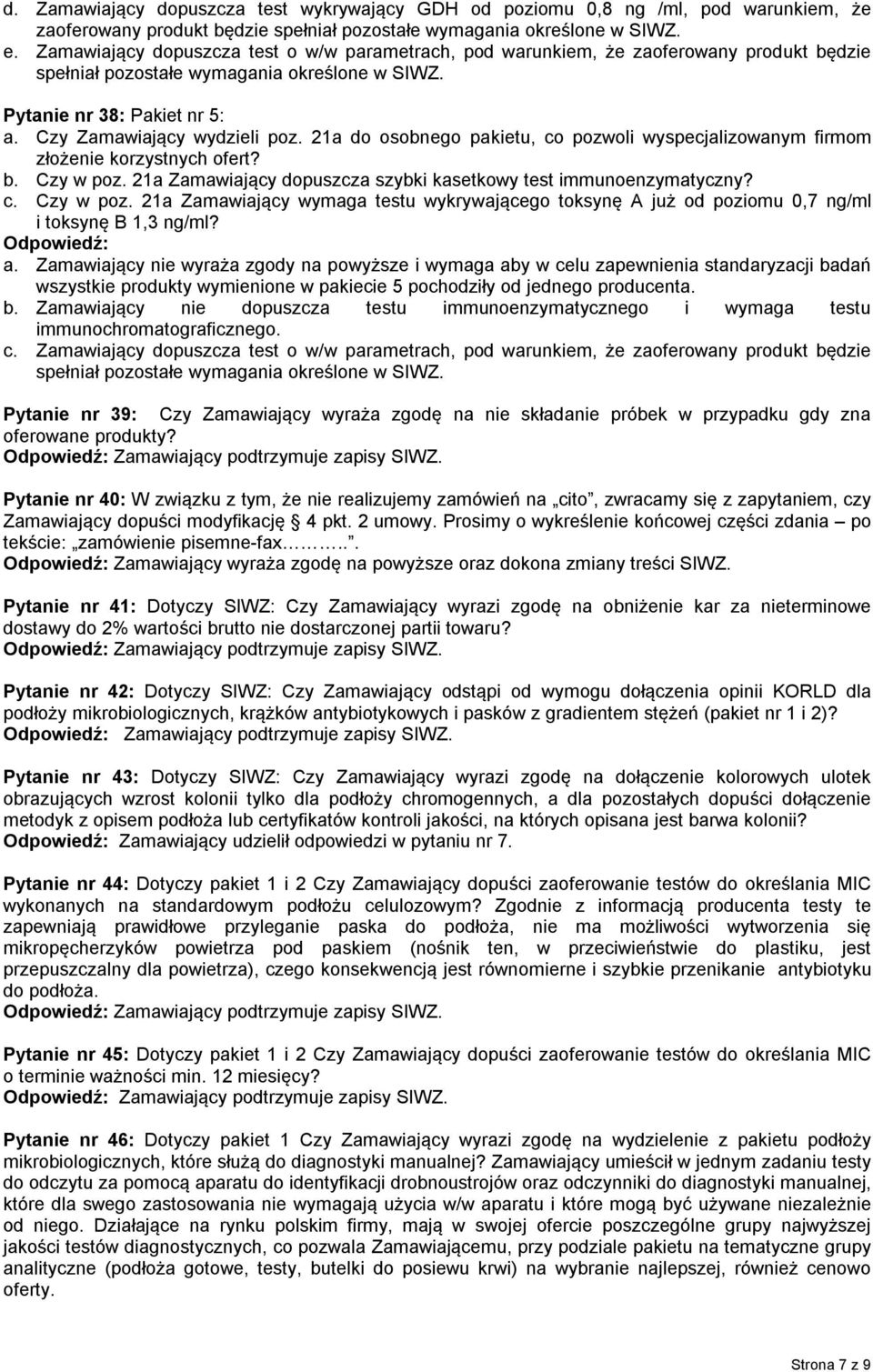 21a do osobnego pakietu, co pozwoli wyspecjalizowanym firmom złożenie korzystnych ofert? b. Czy w poz.