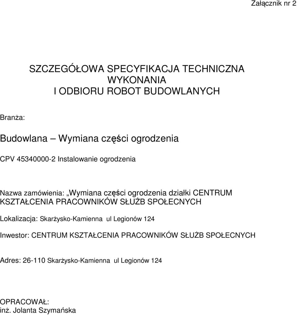 KSZTAŁCENIA PRACOWNIKÓW SŁUŻB SPOŁECNYCH Lokalizacja: Skarżysko-Kamienna ul Legionów 124 Inwestor: CENTRUM