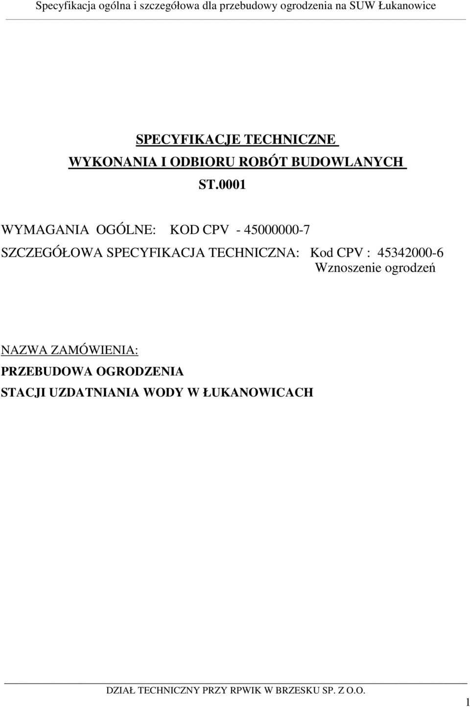 SPECYFIKACJA TECHNICZNA: Kod CPV : 45342000-6 Wznoszenie ogrodzeń