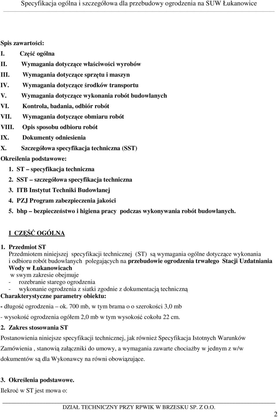 Szczegółowa specyfikacja techniczna (SST) Określenia podstawowe: 1. ST specyfikacja techniczna 2. SST szczegółowa specyfikacja techniczna 3. ITB Instytut Techniki Budowlanej 4.
