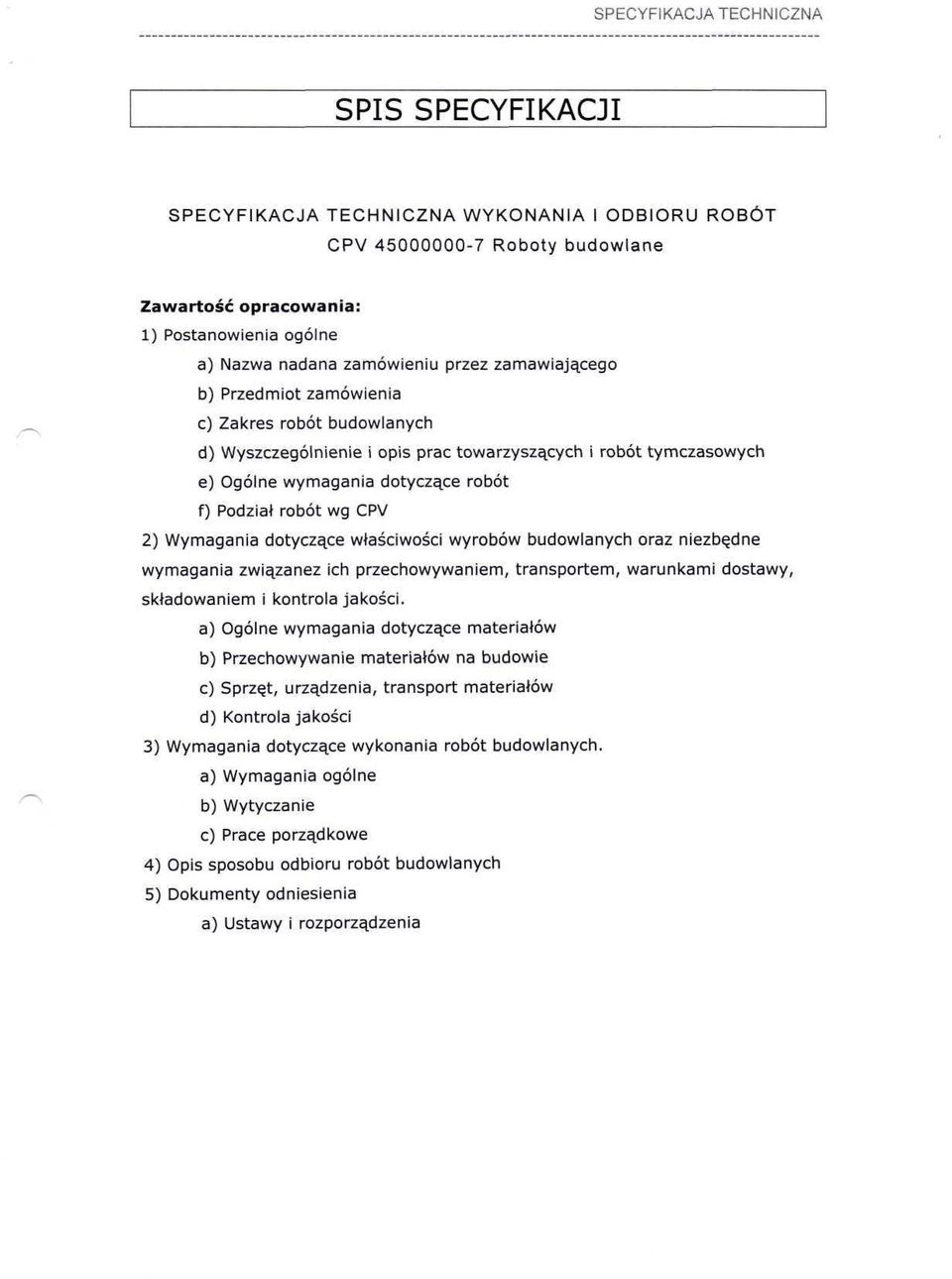 właściwości wyrobów budowlanych oraz niezbędne wymagania związanez ich przechowywaniem, transportem, warunkami dostawy, składowaniem i kontrola jakości.