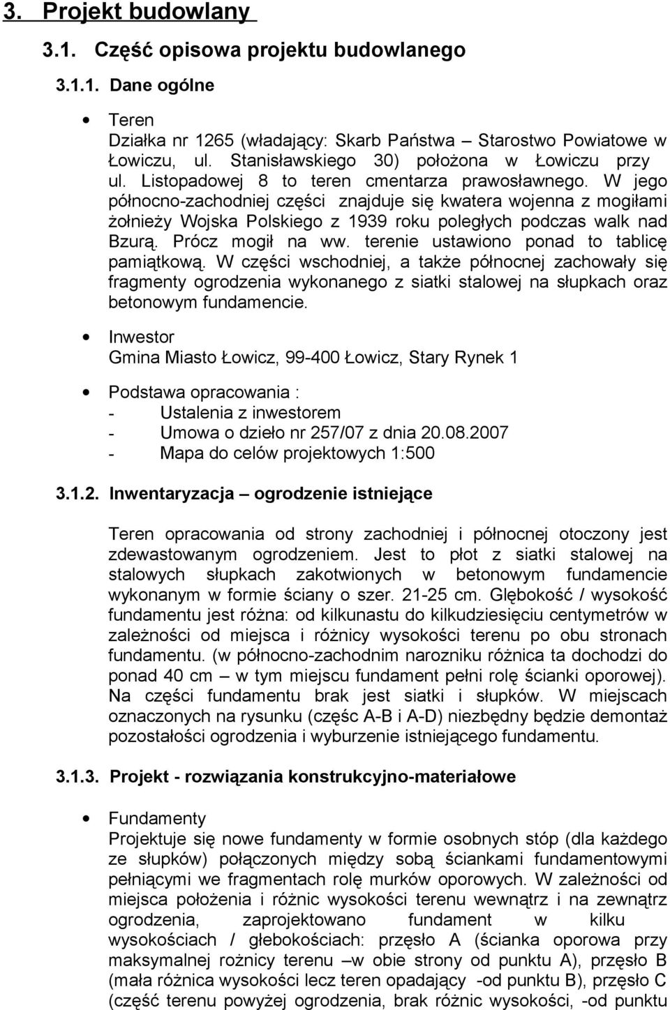 W jego północno-zachodniej części znajduje się kwatera wojenna z mogiłami żołnieży Wojska Polskiego z 1939 roku poległych podczas walk nad Bzurą. Prócz mogił na ww.