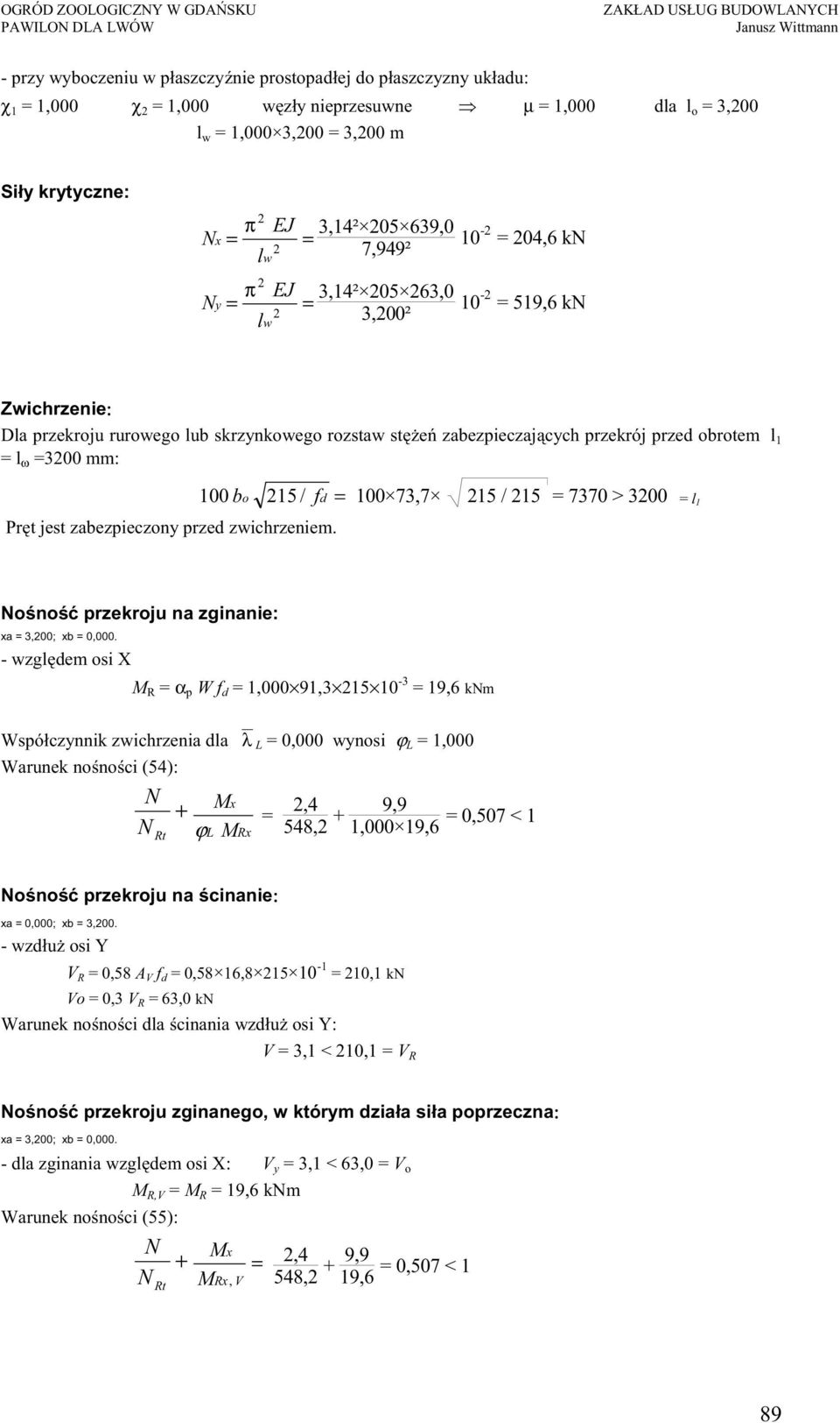 =300 mm: Pr t jest zabezpieczony przed zwichrzeniem. 100 bo 15/ fd = 100 73,7 15 / 15 = 7370 > 300 = l 1 No no przekroju na zginanie: xa = 3,00; xb = 0,000.