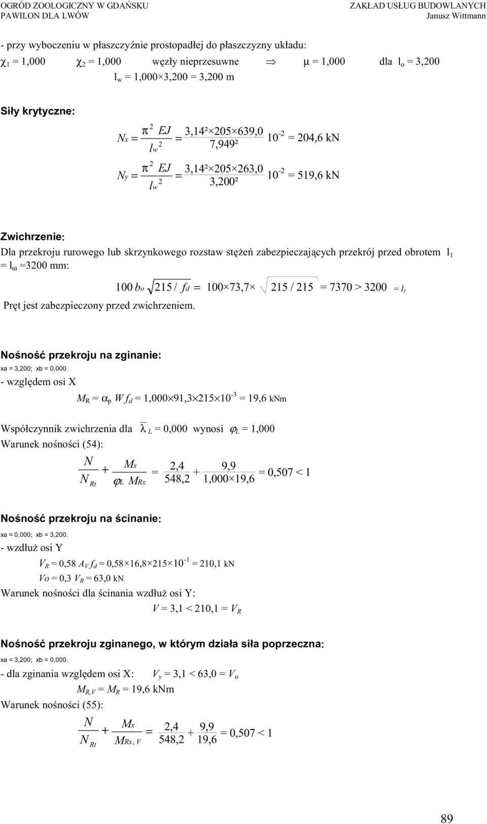 =300 mm: Pr t jest zabezpieczony przed zwichrzeniem. 100 bo 15/ fd = 100 73,7 15 / 15 = 7370 > 300 = l 1 No no przekroju na zginanie: xa = 3,00; xb = 0,000.