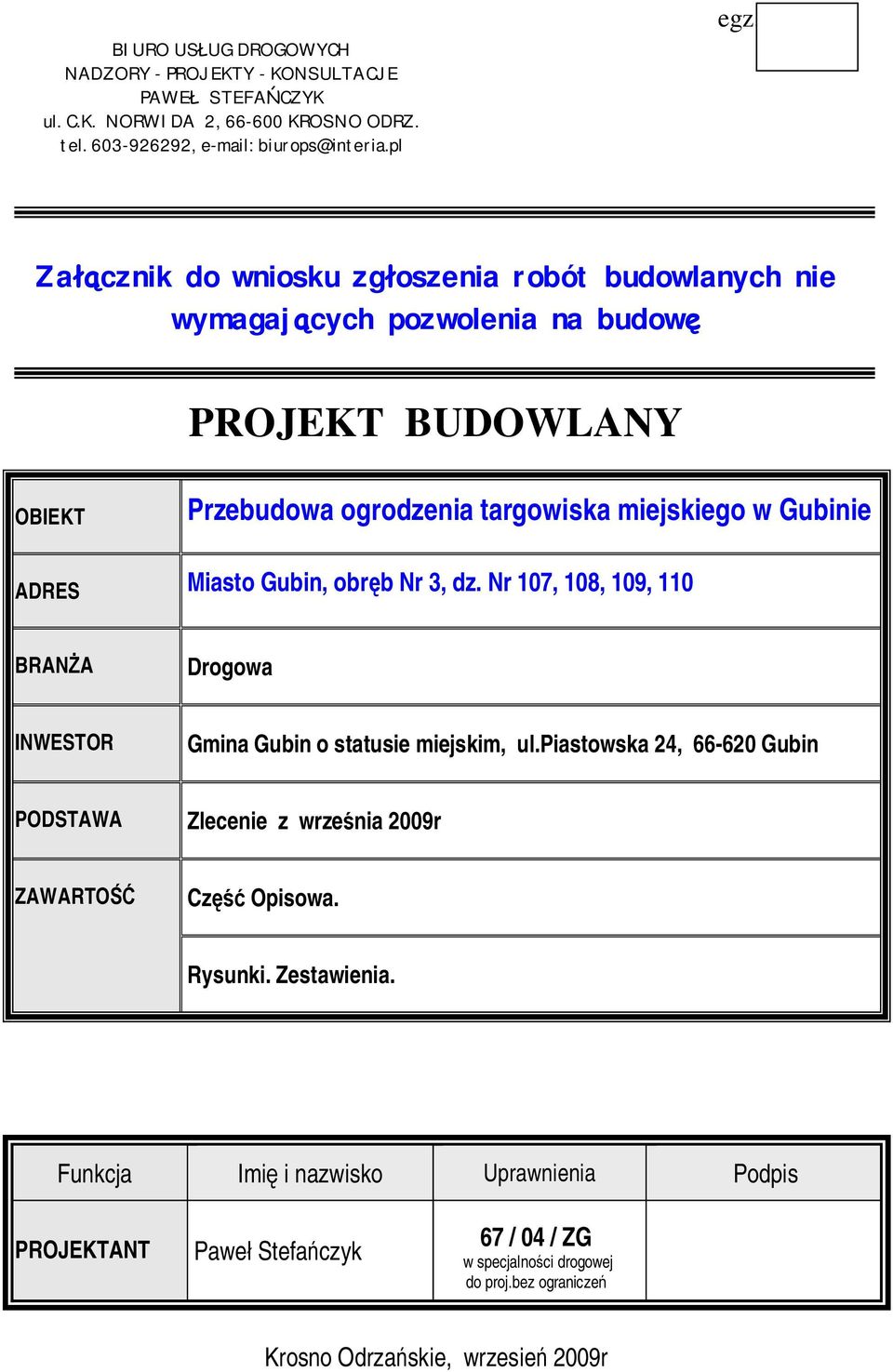 Miasto Gubin, obr b Nr 3, dz. Nr 107, 108, 109, 110 BRAN A Drogowa INWESTOR Gmina Gubin o statusie miejskim, ul.