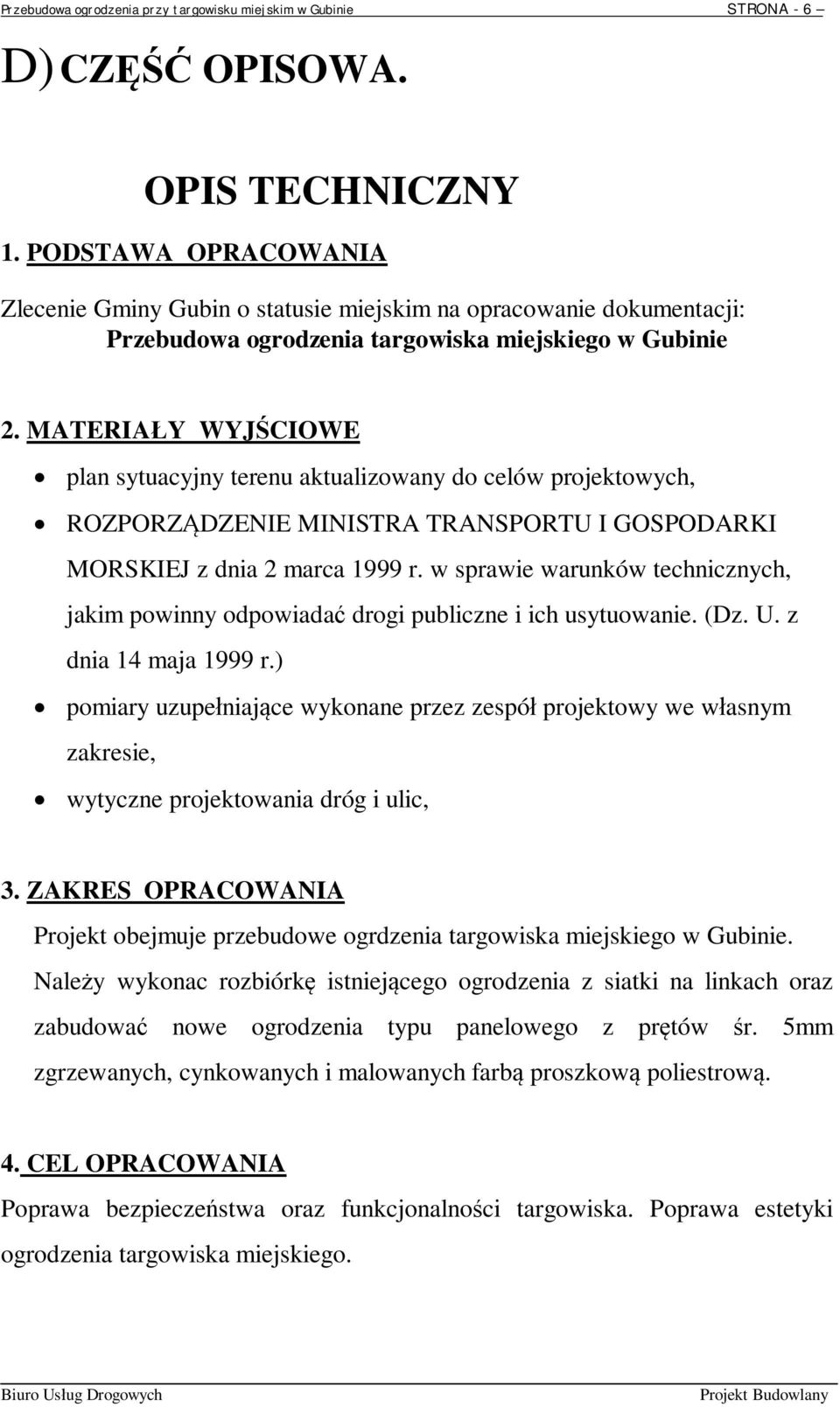 MATERIA Y WYJ CIOWE plan sytuacyjny terenu aktualizowany do celów projektowych, ROZPORZ DZENIE MINISTRA TRANSPORTU I GOSPODARKI MORSKIEJ z dnia 2 marca 1999 r.