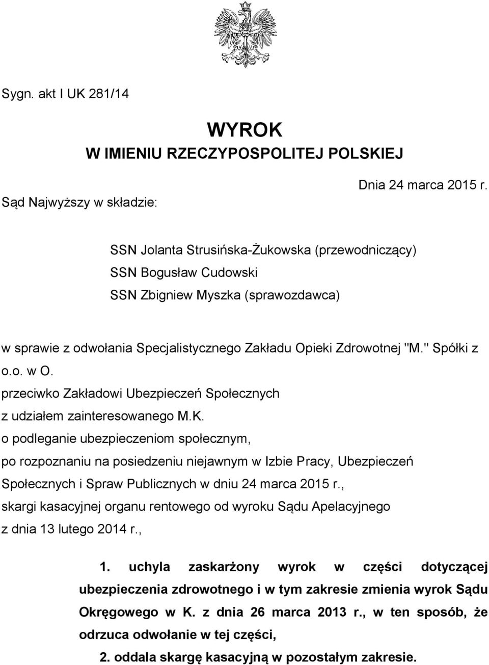 przeciwko Zakładowi Ubezpieczeń Społecznych z udziałem zainteresowanego M.K.