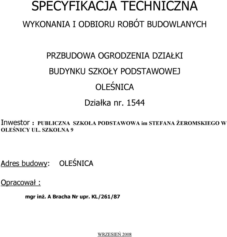 1544 Inwestor : PUBLICZ A SZKOŁA PODSTAWOWA im STEFA A ŻEROMSKIEGO W OLEŚ ICY