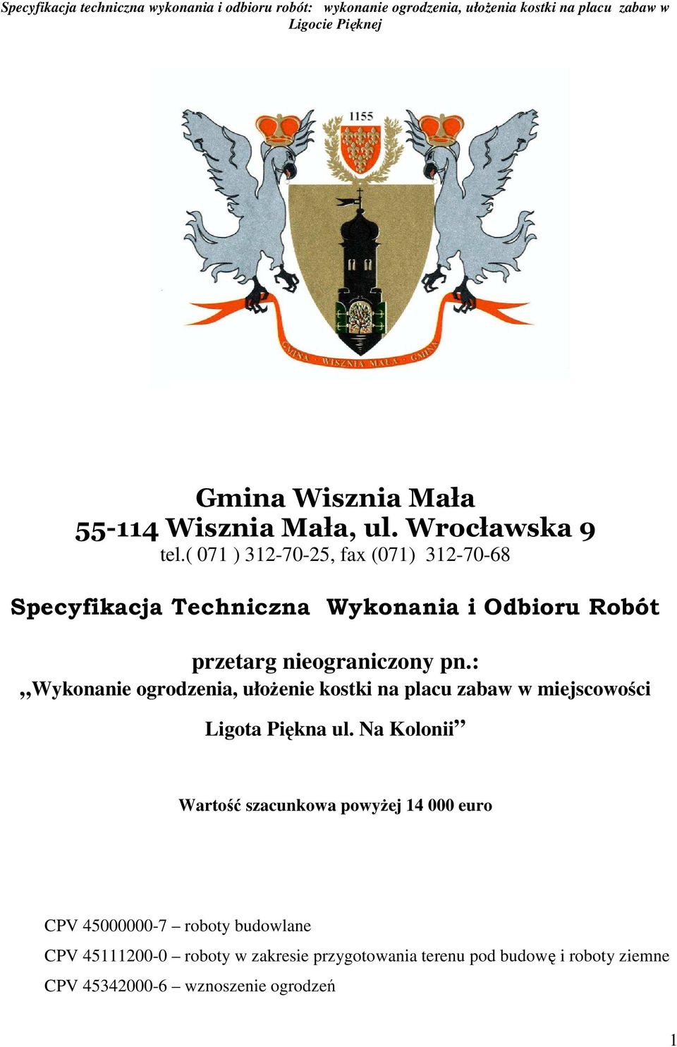 : Wykonanie ogrodzenia, ułoŝenie kostki na placu zabaw w miejscowości Ligota Piękna ul.