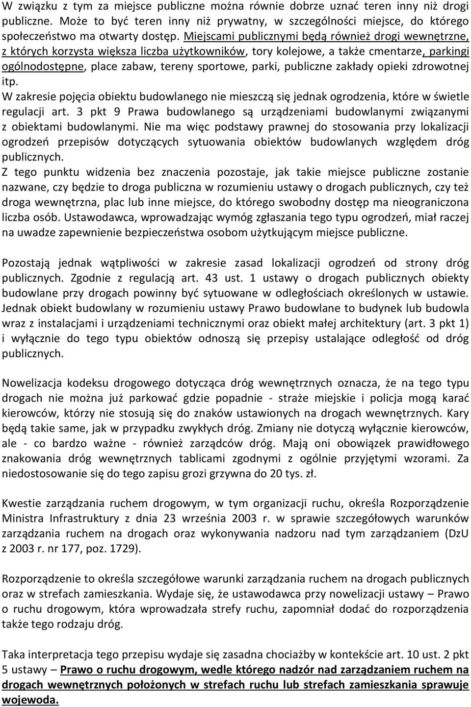publiczne zakłady opieki zdrowotnej itp. W zakresie pojęcia obiektu budowlanego nie mieszczą się jednak ogrodzenia, które w świetle regulacji art.