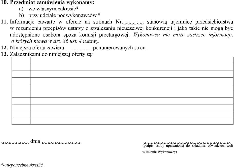 osobom spoza komisji przetargowej. Wykonawca nie może zastrzec informacji, o których mowa w art. 86 ust. 4 ustawy. 12.