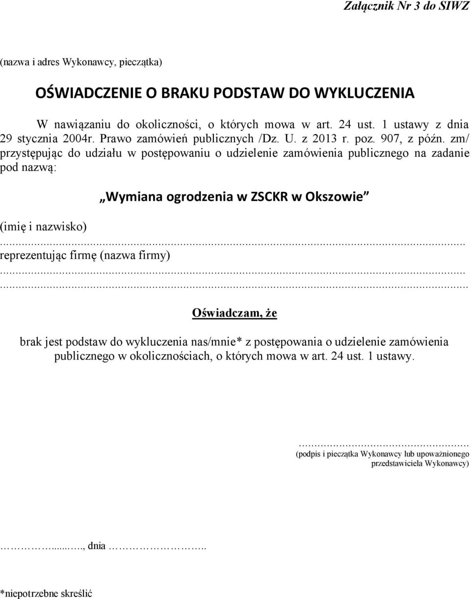 zm/ przystępując do udziału w postępowaniu o udzielenie zamówienia publicznego na zadanie pod nazwą: Wymiana ogrodzenia w ZSCKR w Okszowie (imię i nazwisko).