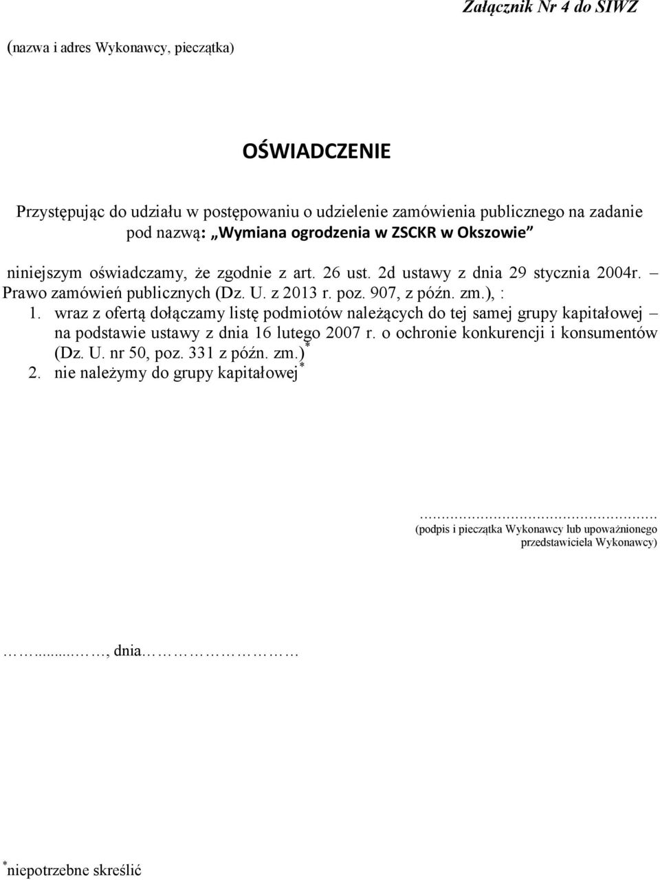 zm.), : 1. wraz z ofertą dołączamy listę podmiotów należących do tej samej grupy kapitałowej na podstawie ustawy z dnia 16 lutego 2007 r. o ochronie konkurencji i konsumentów (Dz.