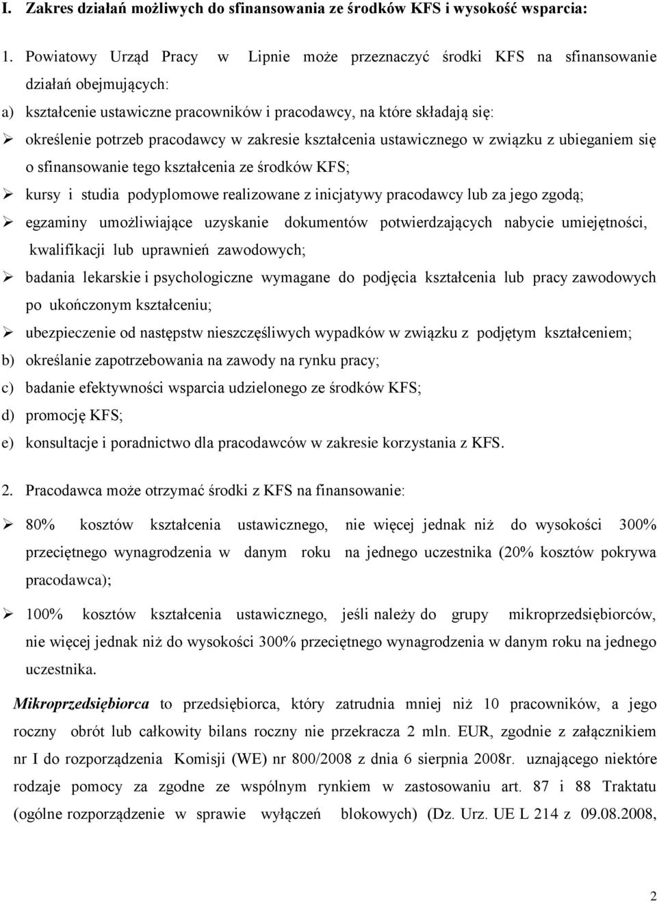 pracodawcy w zakresie kształcenia ustawicznego w związku z ubieganiem się o sfinansowanie tego kształcenia ze środków KFS; kursy i studia podyplomowe realizowane z inicjatywy pracodawcy lub za jego