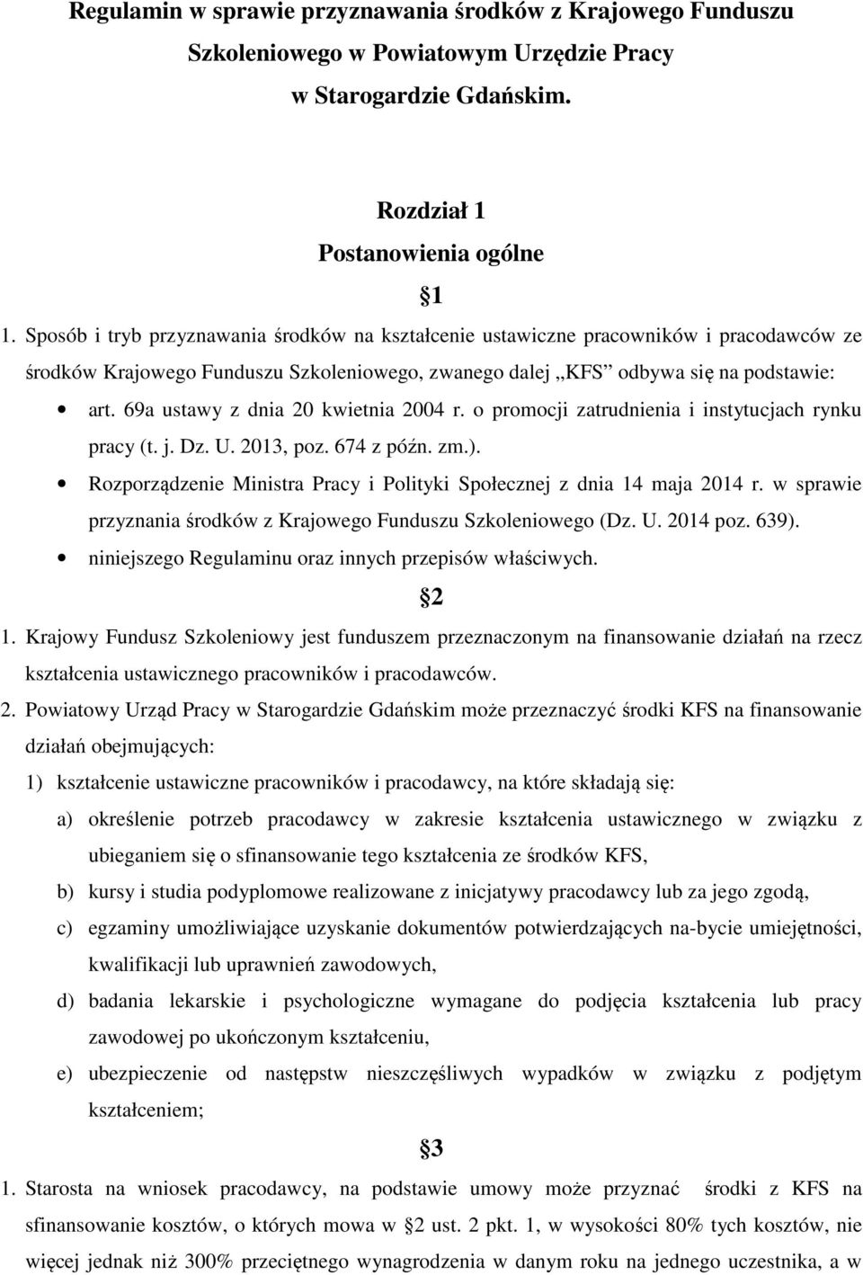 69a ustawy z dnia 20 kwietnia 2004 r. o promocji zatrudnienia i instytucjach rynku pracy (t. j. Dz. U. 2013, poz. 674 z późn. zm.).