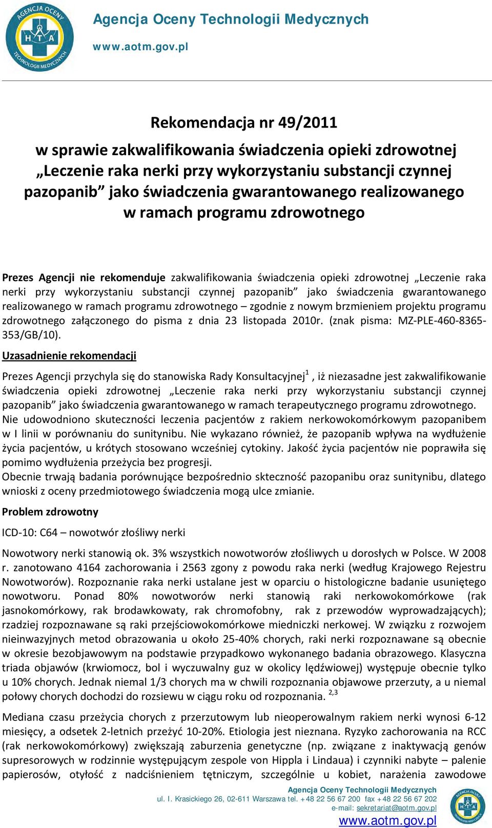 ramach programu zdrowotnego Prezes Agencji nie rekomenduje zakwalifikowania świadczenia opieki zdrowotnej Leczenie raka nerki przy wykorzystaniu substancji czynnej pazopanib jako świadczenia