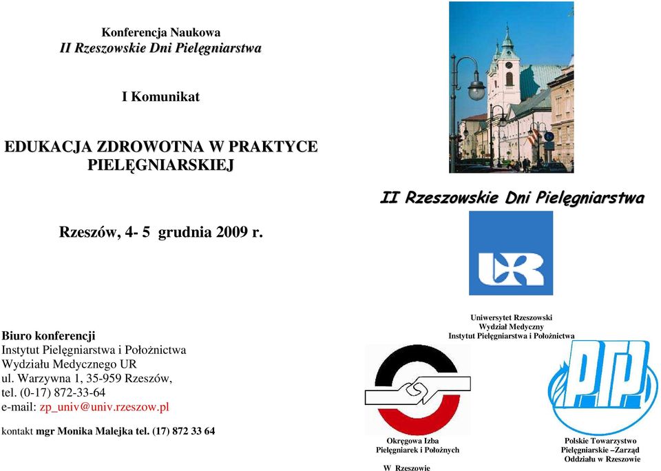 Warzywna 1, 35-959 Rzeszów, tel. (0-17) 872-33-64 e-mail: zp_univ@univ.rzeszow.pl kontakt mgr Monika Malejka tel.