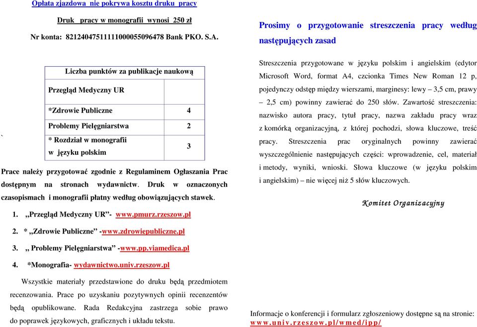 monografii w języku polskim 3 Prace naleŝy przygotować zgodnie z Regulaminem Ogłaszania Prac dostępnym na stronach wydawnictw.