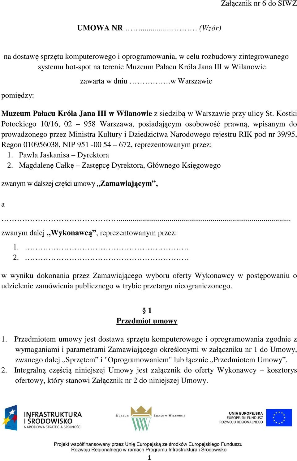 w Warszawie Muzeum Pałacu Króla Jana III w Wilanowie z siedzibą w Warszawie przy ulicy St.