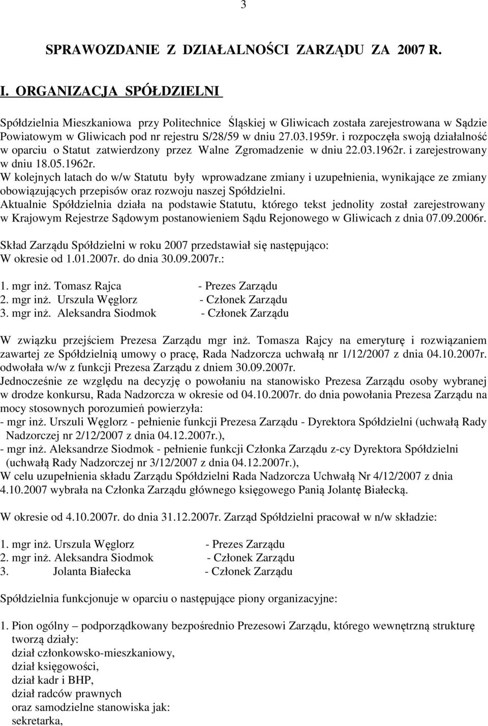 i rozpoczęła swoją działalność w oparciu o Statut zatwierdzony przez Walne Zgromadzenie w dniu 22.03.1962r.