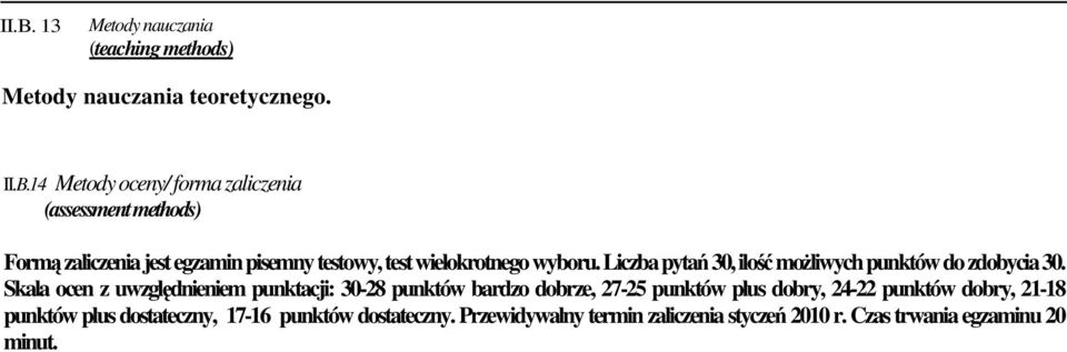 Liczba pytań 30, ilość możliwych punktów do zdobycia 30.