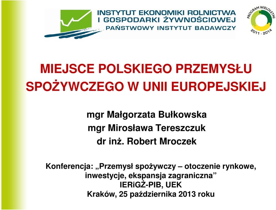 Robert Mroczek Konferencja: Przemysł spożywczy otoczenie rynkowe,