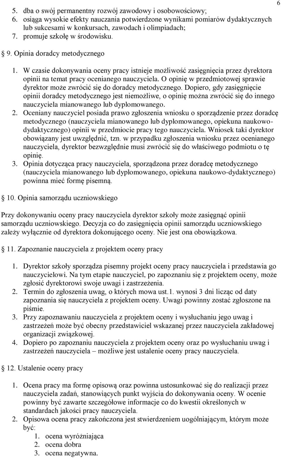 O opinię w przedmiotowej sprawie dyrektor może zwrócić się do doradcy metodycznego.